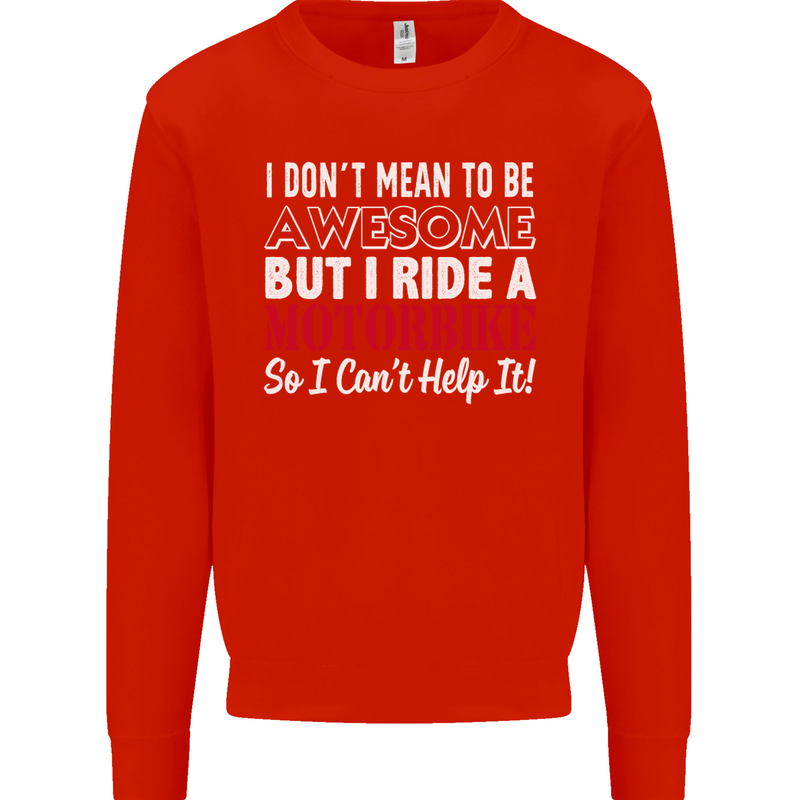 I Don't Mean to Be Awesome Biker Motorbike Mens Sweatshirt Jumper Bright Red