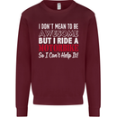 I Don't Mean to Be Awesome Biker Motorbike Mens Sweatshirt Jumper Maroon