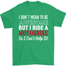 I Don't Mean to Be Awesome Biker Motorbike Mens T-Shirt Cotton Gildan Irish Green
