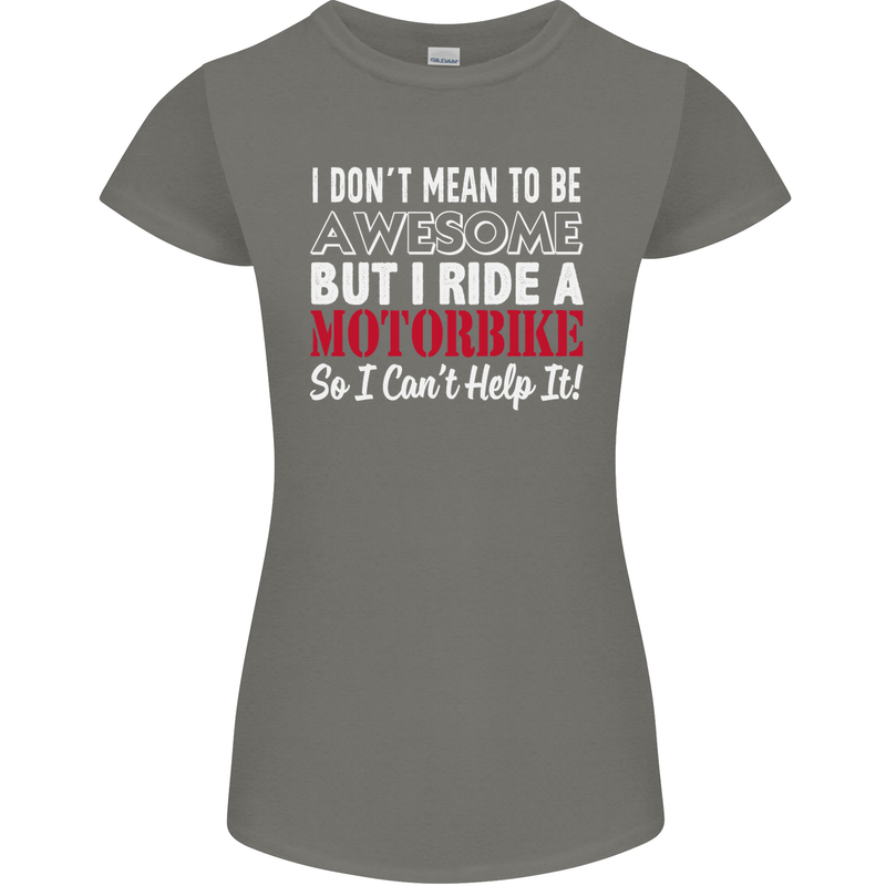I Don't Mean to Be Awesome Biker Motorbike Womens Petite Cut T-Shirt Charcoal
