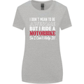 I Don't Mean to Be Awesome Biker Motorbike Womens Wider Cut T-Shirt Sports Grey