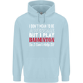 I Don't Mean to Be Badminton Player Childrens Kids Hoodie Light Blue
