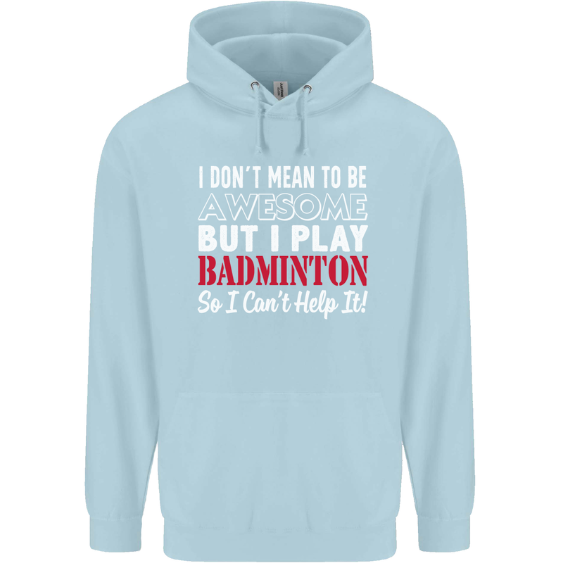 I Don't Mean to Be Badminton Player Childrens Kids Hoodie Light Blue
