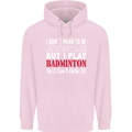 I Don't Mean to Be Badminton Player Childrens Kids Hoodie Light Pink