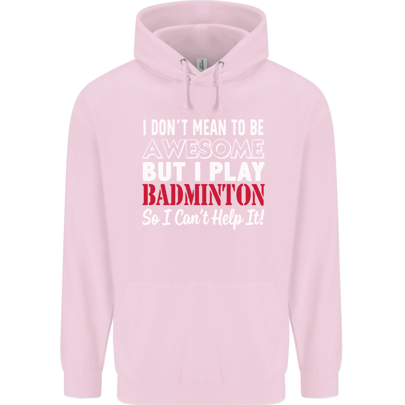 I Don't Mean to Be Badminton Player Childrens Kids Hoodie Light Pink