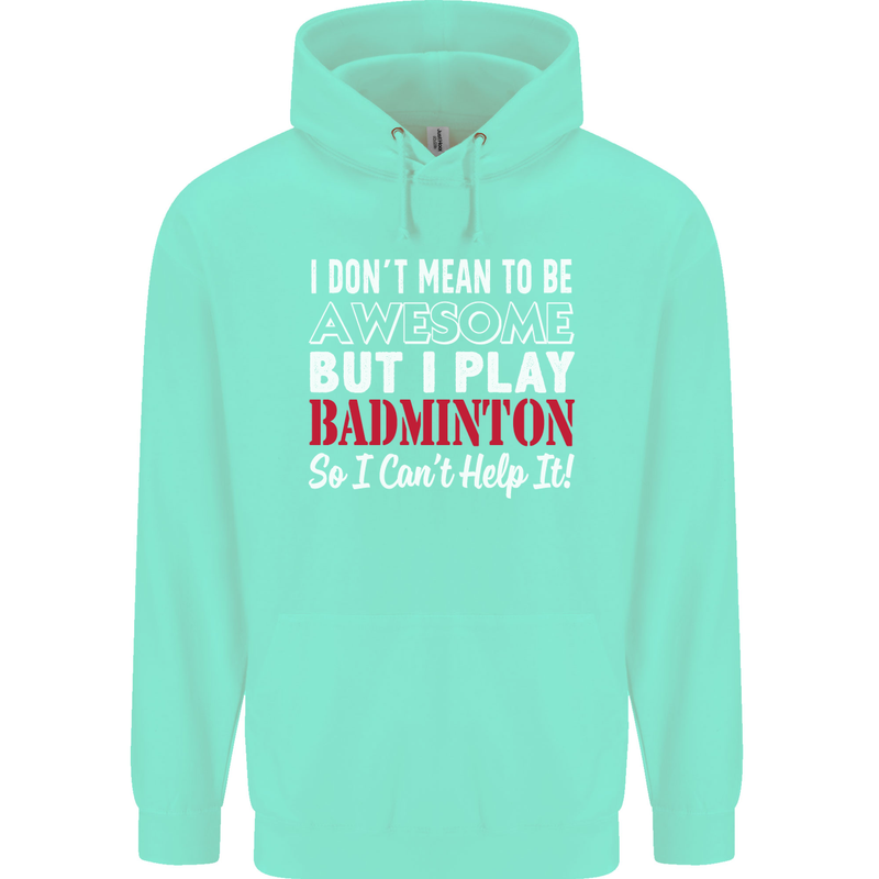 I Don't Mean to Be Badminton Player Childrens Kids Hoodie Peppermint
