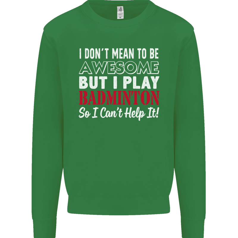 I Don't Mean to Be Badminton Player Kids Sweatshirt Jumper Irish Green