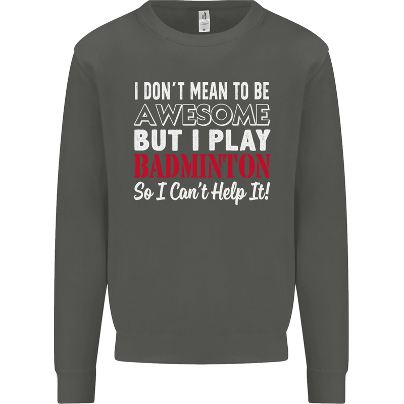 I Don't Mean to Be Badminton Player Kids Sweatshirt Jumper Storm Grey