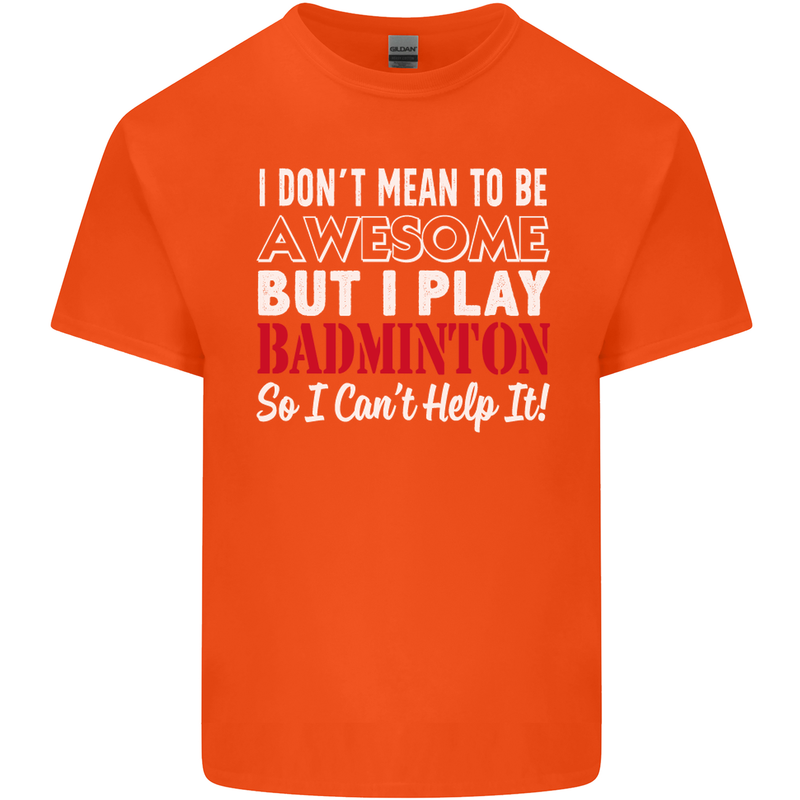 I Don't Mean to Be Badminton Player Kids T-Shirt Childrens Orange