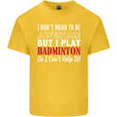 I Don't Mean to Be Badminton Player Kids T-Shirt Childrens Yellow