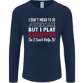 I Don't Mean to Be Badminton Player Mens Long Sleeve T-Shirt Navy Blue