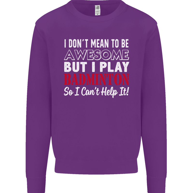 I Don't Mean to Be Badminton Player Mens Sweatshirt Jumper Purple