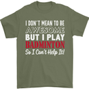 I Don't Mean to Be Badminton Player Mens T-Shirt Cotton Gildan Military Green