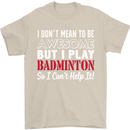 I Don't Mean to Be Badminton Player Mens T-Shirt Cotton Gildan Sand