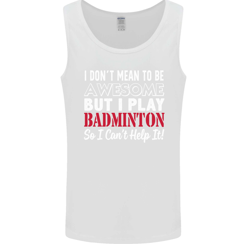 I Don't Mean to Be Badminton Player Mens Vest Tank Top White