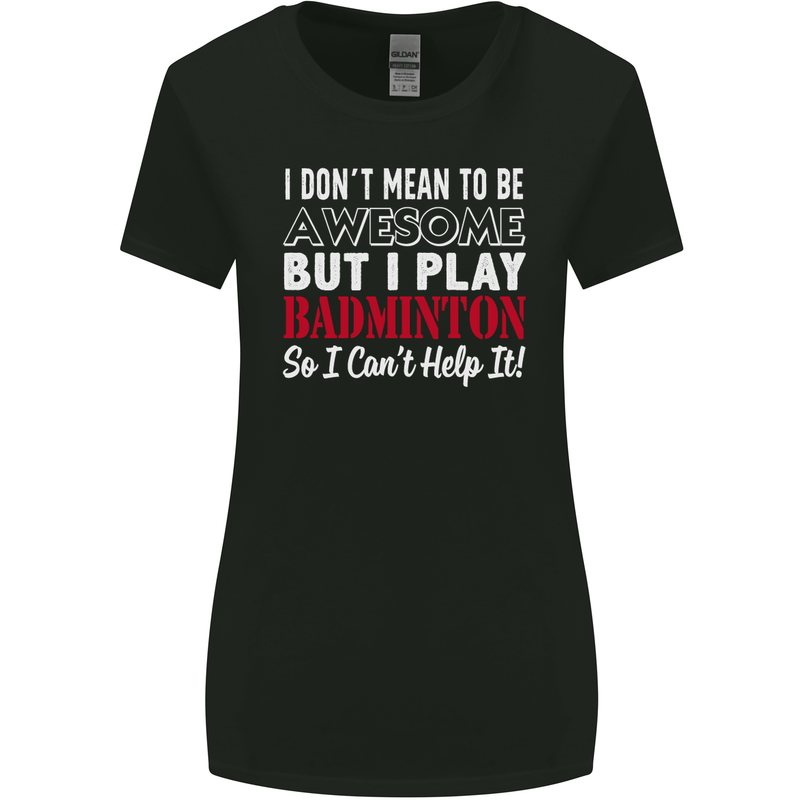I Don't Mean to Be Badminton Player Womens Wider Cut T-Shirt Black