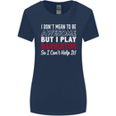 I Don't Mean to Be Badminton Player Womens Wider Cut T-Shirt Navy Blue