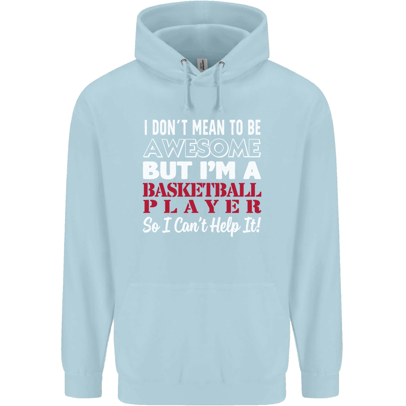 I Don't Mean to Be Basketball Player Childrens Kids Hoodie Light Blue