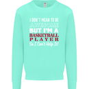 I Don't Mean to Be Basketball Player Kids Sweatshirt Jumper Peppermint