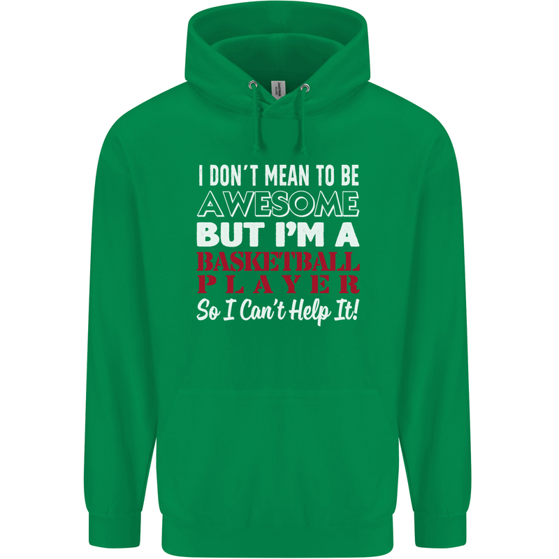 I Don't Mean to Be Basketball Player Mens 80% Cotton Hoodie Irish Green