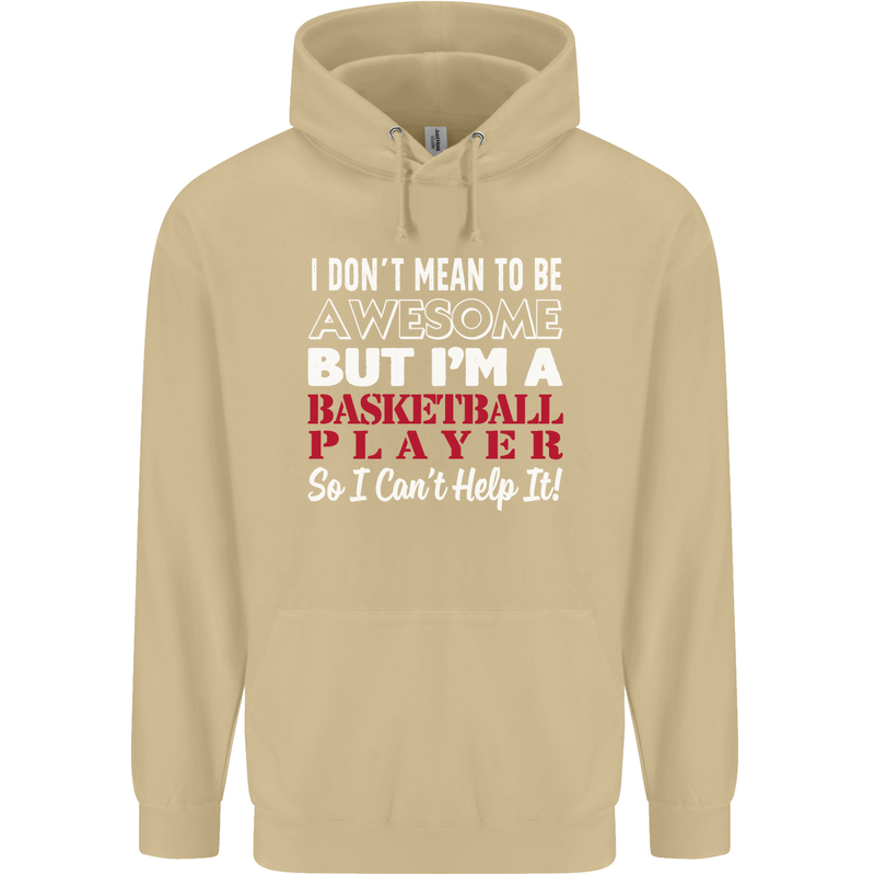 I Don't Mean to Be Basketball Player Mens 80% Cotton Hoodie Sand
