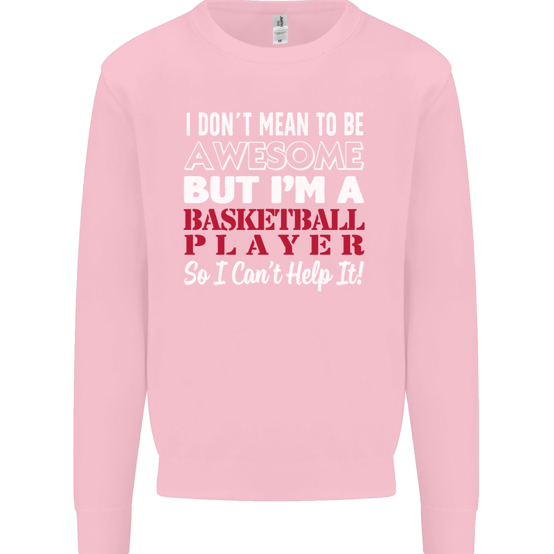 I Don't Mean to Be Basketball Player Mens Sweatshirt Jumper Light Pink