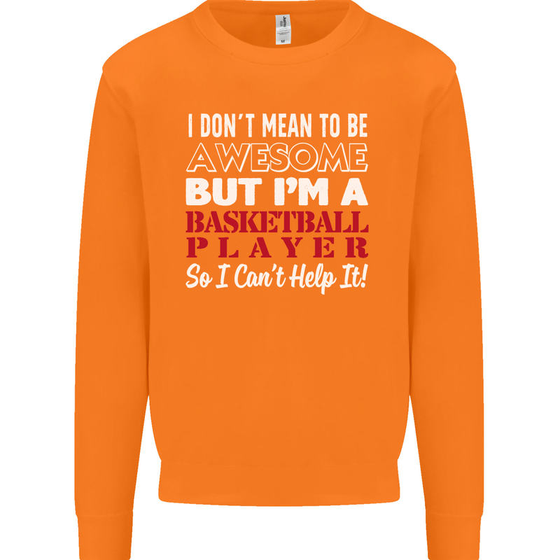 I Don't Mean to Be Basketball Player Mens Sweatshirt Jumper Orange