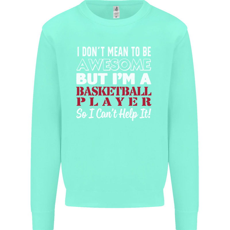 I Don't Mean to Be Basketball Player Mens Sweatshirt Jumper Peppermint