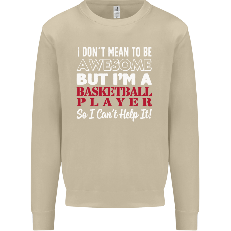 I Don't Mean to Be Basketball Player Mens Sweatshirt Jumper Sand