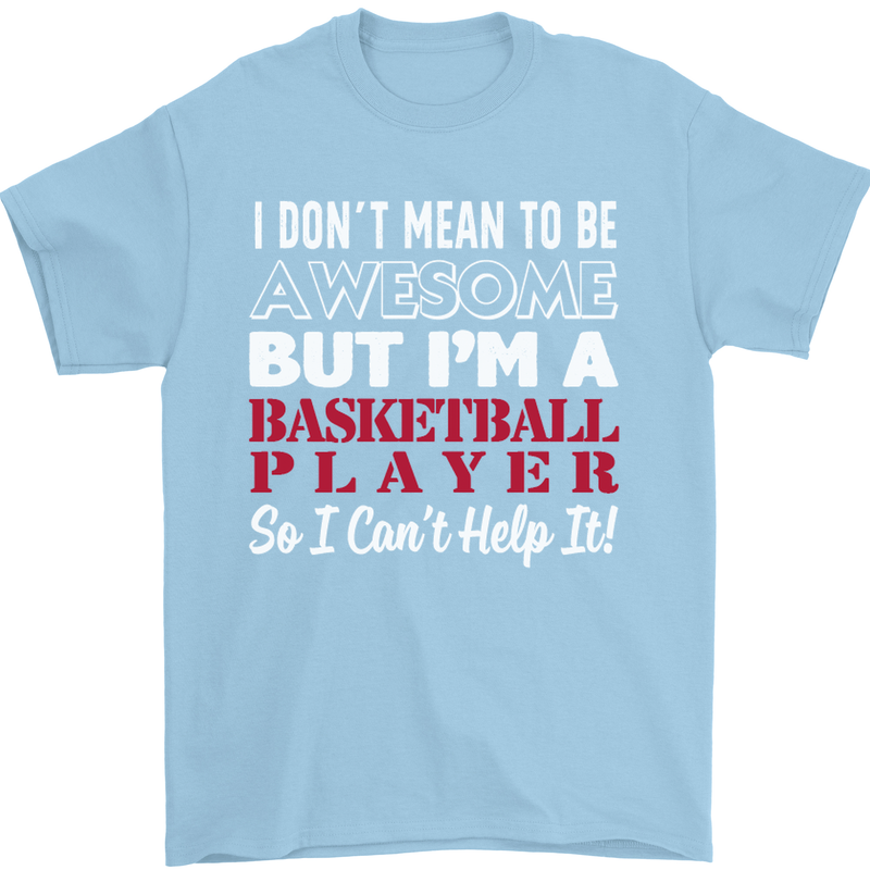 I Don't Mean to Be Basketball Player Mens T-Shirt Cotton Gildan Light Blue