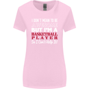 I Don't Mean to Be Basketball Player Womens Wider Cut T-Shirt Light Pink