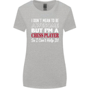 I Don't Mean to Be Chess Player Womens Wider Cut T-Shirt Sports Grey