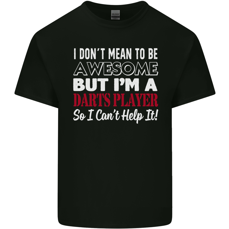 I Don't Mean to Be Darts Player Mens Cotton T-Shirt Tee Top Black
