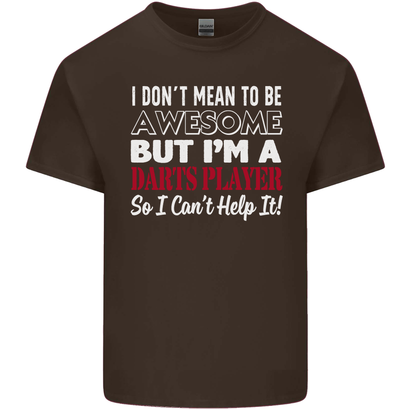 I Don't Mean to Be Darts Player Mens Cotton T-Shirt Tee Top Dark Chocolate