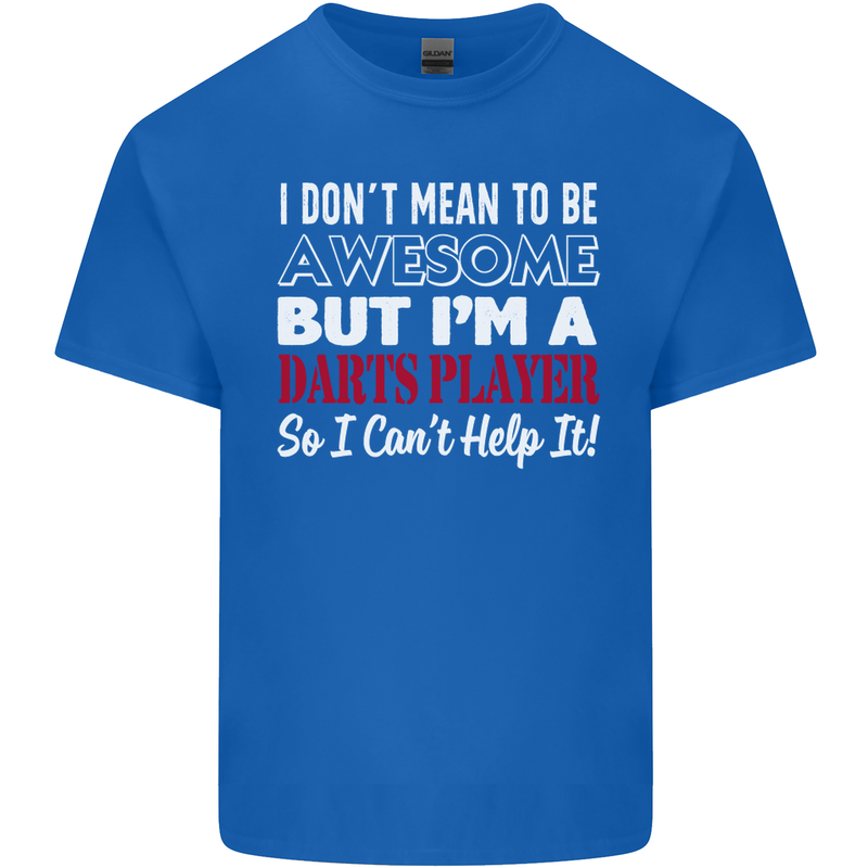 I Don't Mean to Be Darts Player Mens Cotton T-Shirt Tee Top Royal Blue