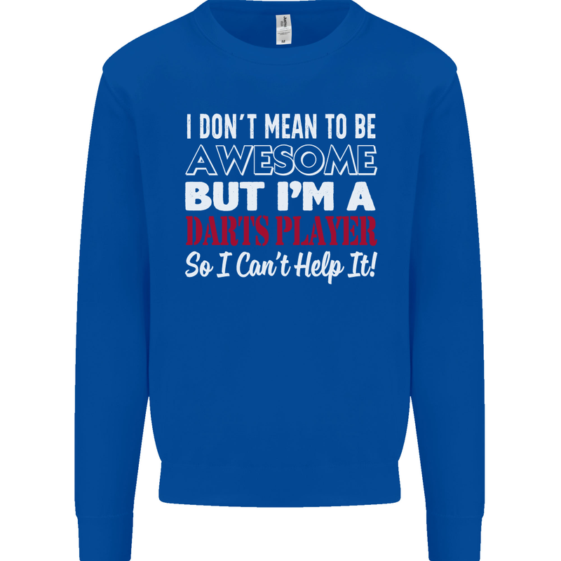 I Don't Mean to Be Darts Player Mens Sweatshirt Jumper Royal Blue