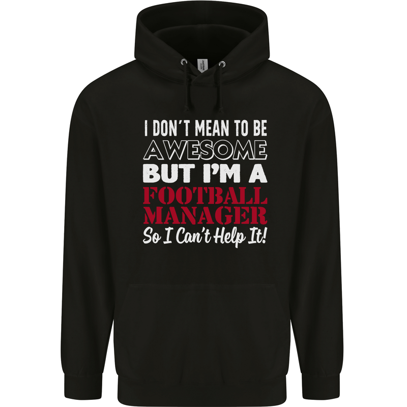 I Don't Mean to Be Football Manager Footy Mens 80% Cotton Hoodie Black