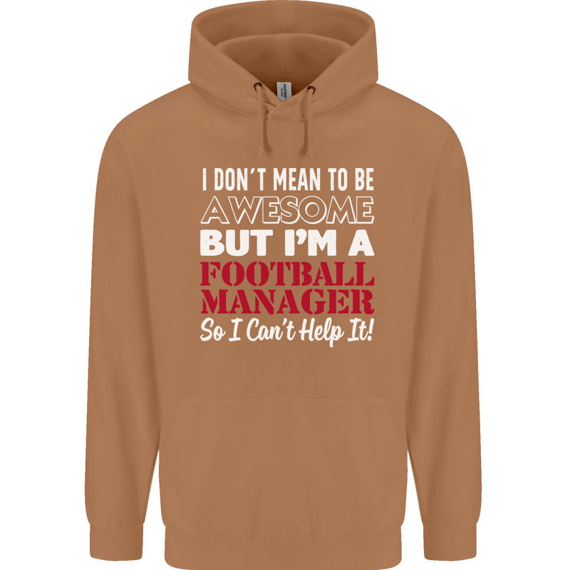 I Don't Mean to Be Football Manager Footy Mens 80% Cotton Hoodie Caramel Latte
