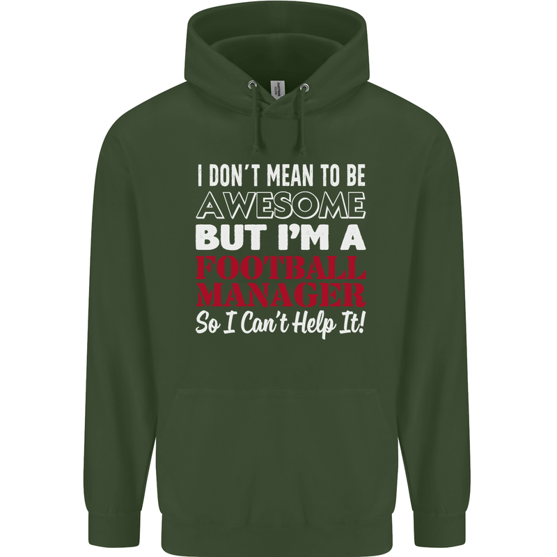 I Don't Mean to Be Football Manager Footy Mens 80% Cotton Hoodie Forest Green