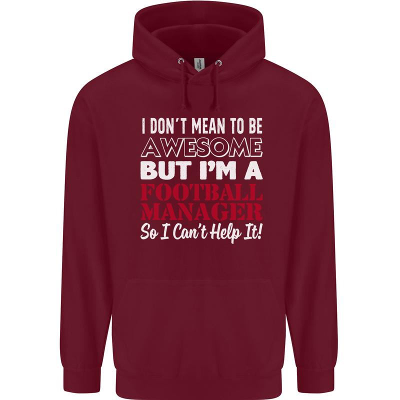 I Don't Mean to Be Football Manager Footy Mens 80% Cotton Hoodie Maroon