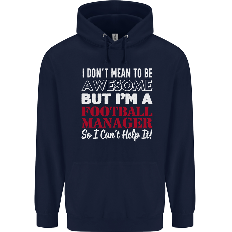 I Don't Mean to Be Football Manager Footy Mens 80% Cotton Hoodie Navy Blue