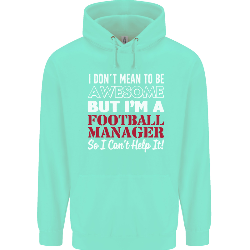 I Don't Mean to Be Football Manager Footy Mens 80% Cotton Hoodie Peppermint