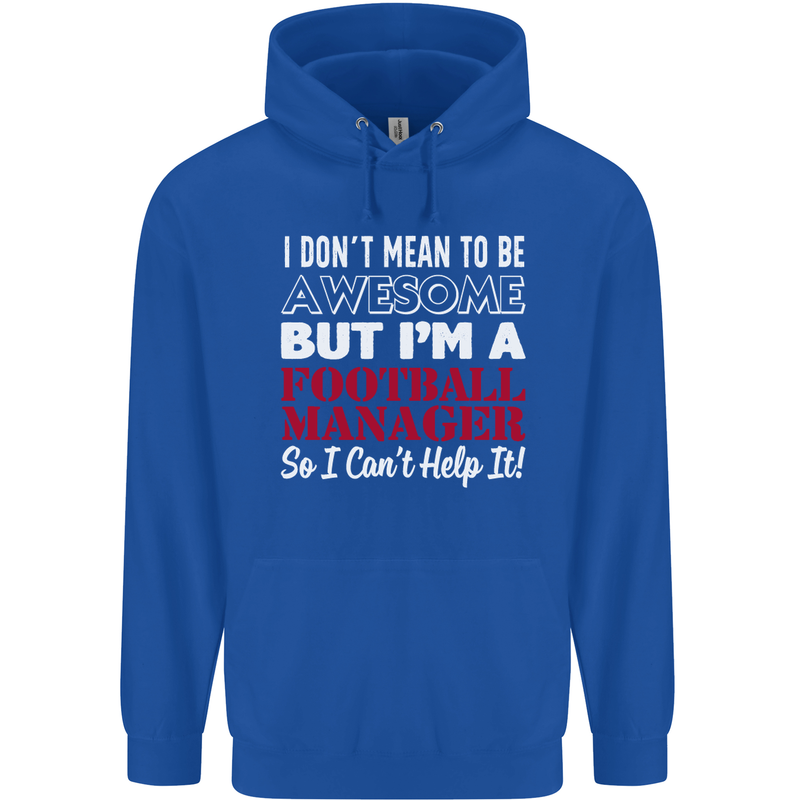 I Don't Mean to Be Football Manager Footy Mens 80% Cotton Hoodie Royal Blue