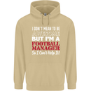 I Don't Mean to Be Football Manager Footy Mens 80% Cotton Hoodie Sand
