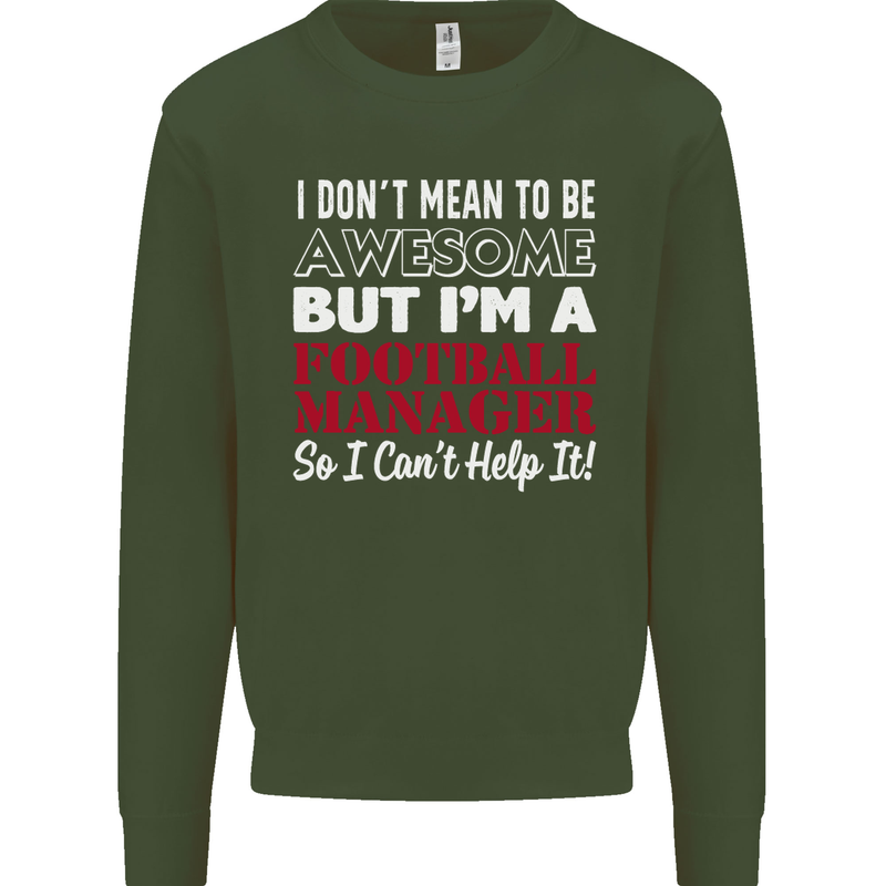 I Don't Mean to Be Football Manager Footy Mens Sweatshirt Jumper Forest Green