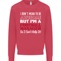 I Don't Mean to Be Football Manager Footy Mens Sweatshirt Jumper Heliconia