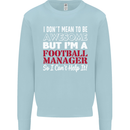 I Don't Mean to Be Football Manager Footy Mens Sweatshirt Jumper Light Blue