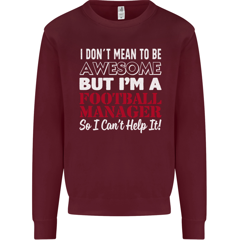 I Don't Mean to Be Football Manager Footy Mens Sweatshirt Jumper Maroon
