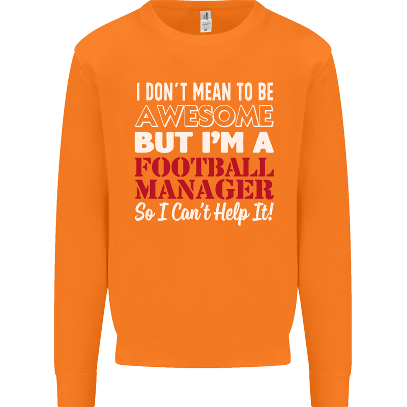 I Don't Mean to Be Football Manager Footy Mens Sweatshirt Jumper Orange