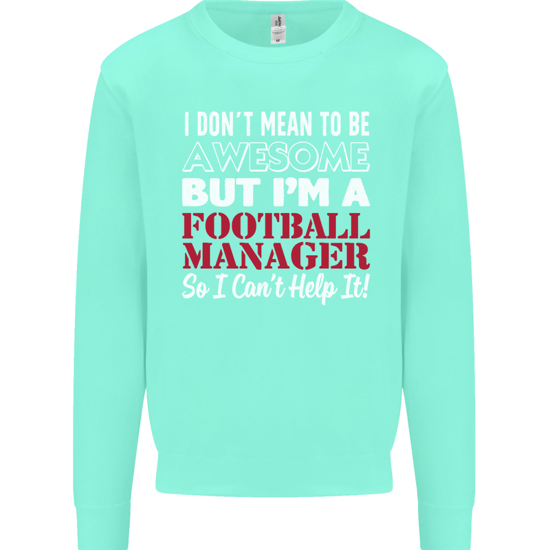 I Don't Mean to Be Football Manager Footy Mens Sweatshirt Jumper Peppermint